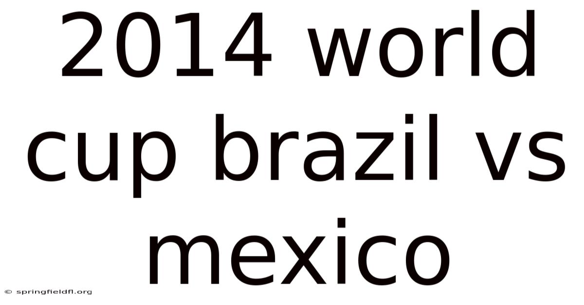2014 World Cup Brazil Vs Mexico