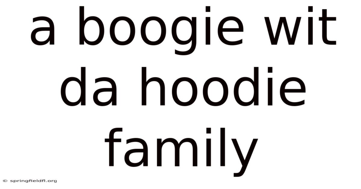 A Boogie Wit Da Hoodie Family