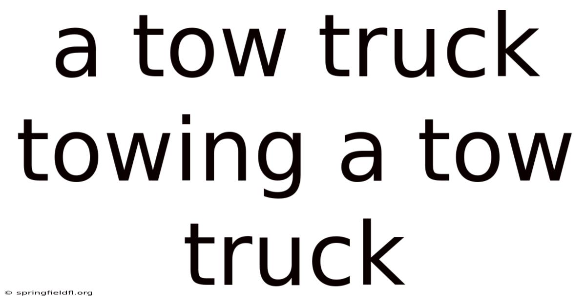 A Tow Truck Towing A Tow Truck
