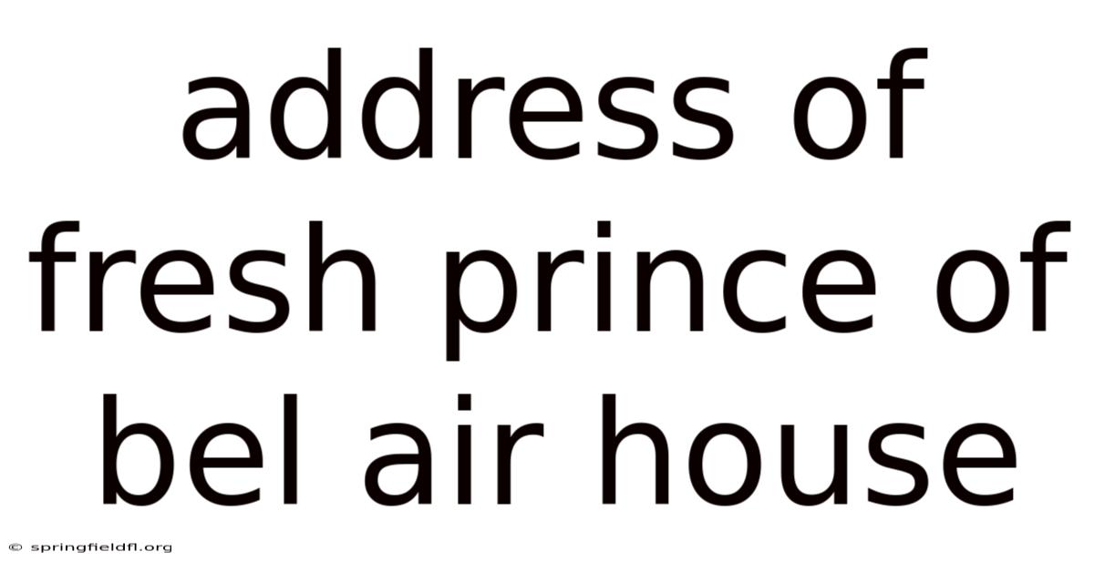 Address Of Fresh Prince Of Bel Air House