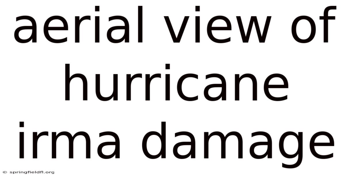 Aerial View Of Hurricane Irma Damage