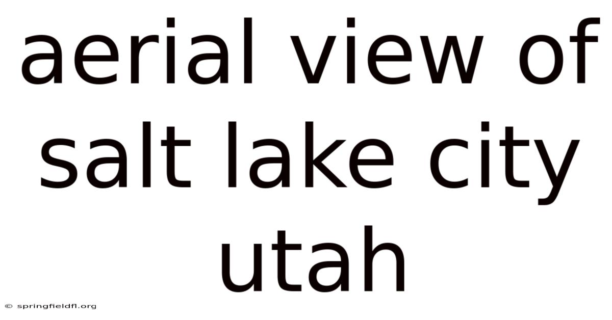 Aerial View Of Salt Lake City Utah