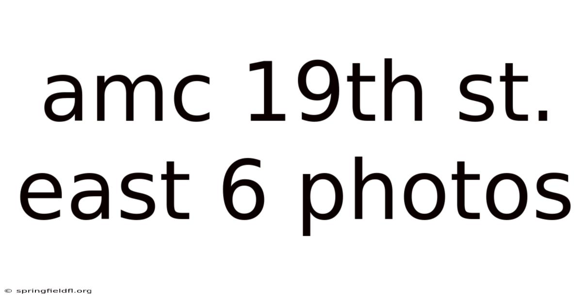 Amc 19th St. East 6 Photos
