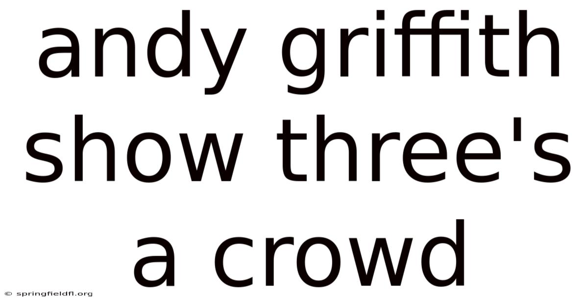 Andy Griffith Show Three's A Crowd
