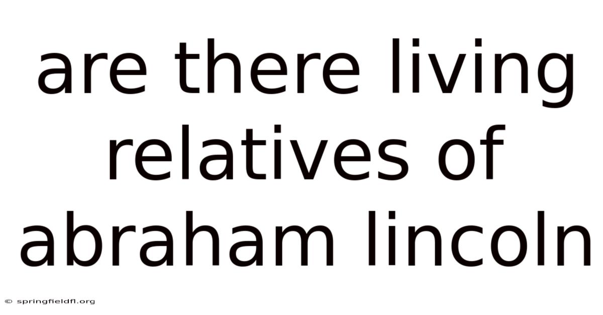 Are There Living Relatives Of Abraham Lincoln