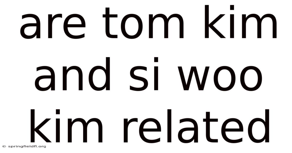 Are Tom Kim And Si Woo Kim Related