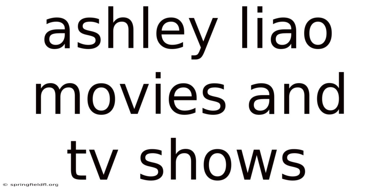 Ashley Liao Movies And Tv Shows