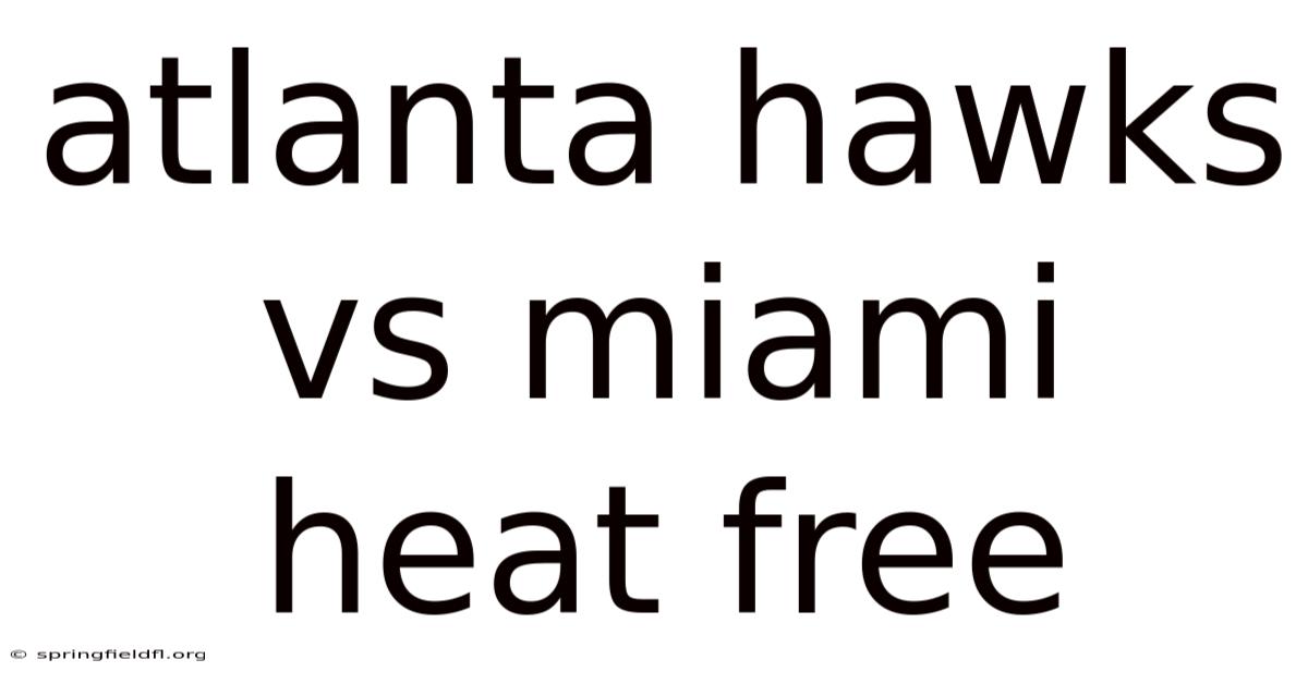 Atlanta Hawks Vs Miami Heat Free
