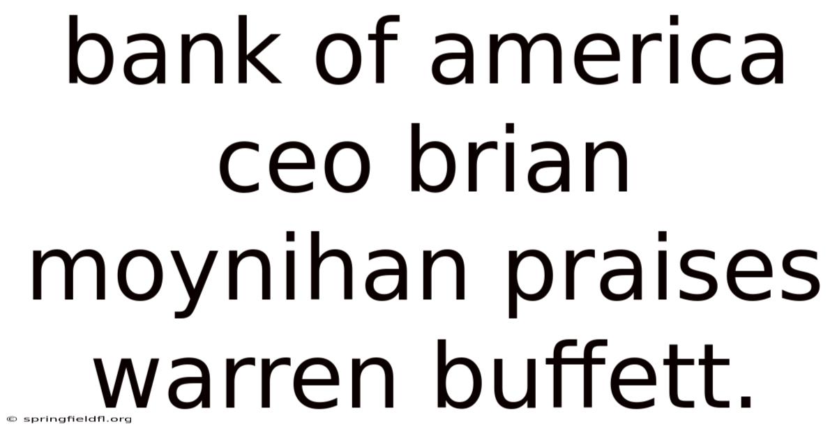 Bank Of America Ceo Brian Moynihan Praises Warren Buffett.