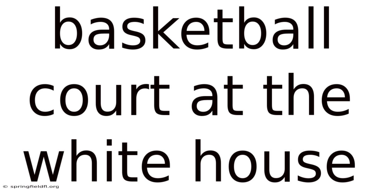Basketball Court At The White House