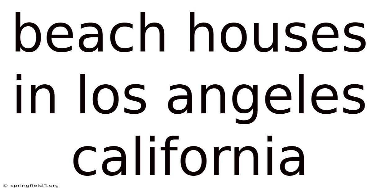 Beach Houses In Los Angeles California