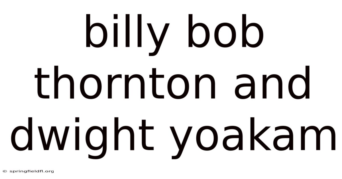 Billy Bob Thornton And Dwight Yoakam