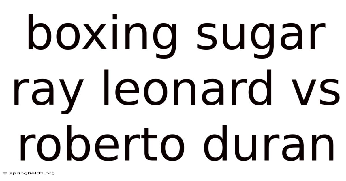 Boxing Sugar Ray Leonard Vs Roberto Duran