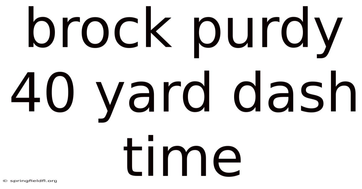 Brock Purdy 40 Yard Dash Time