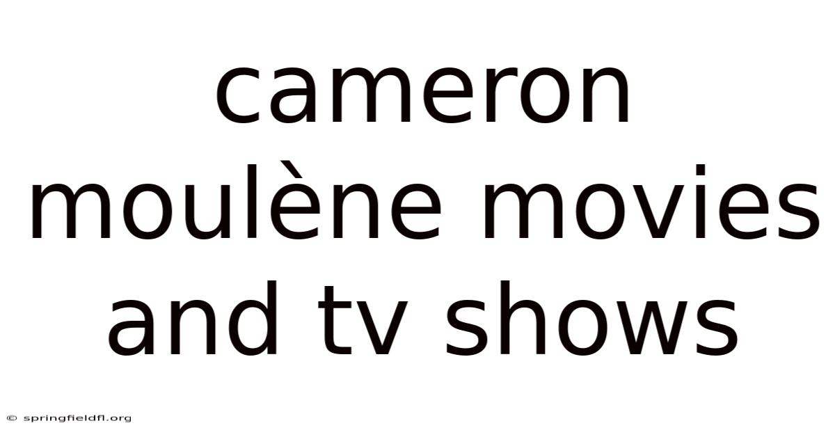 Cameron Moulène Movies And Tv Shows