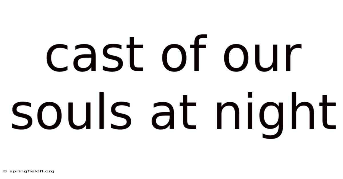 Cast Of Our Souls At Night