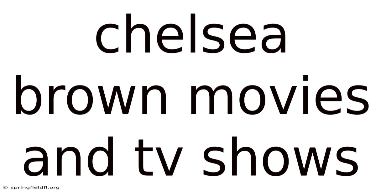 Chelsea Brown Movies And Tv Shows