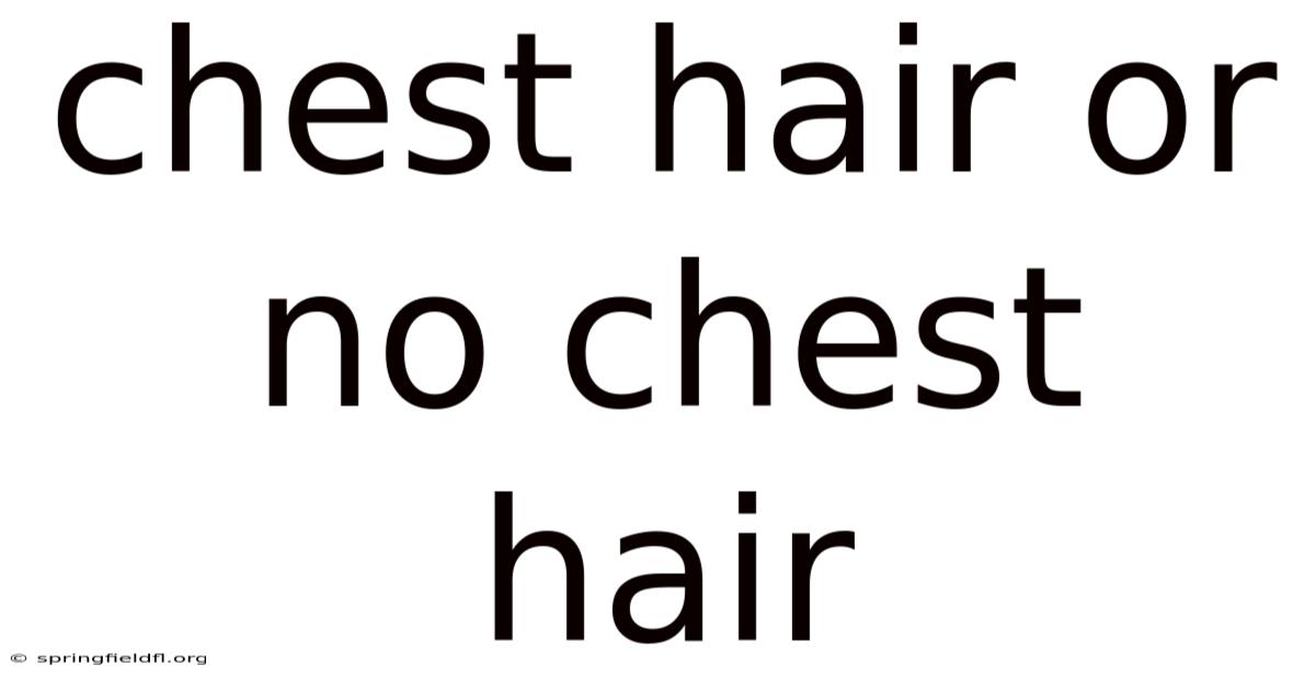 Chest Hair Or No Chest Hair