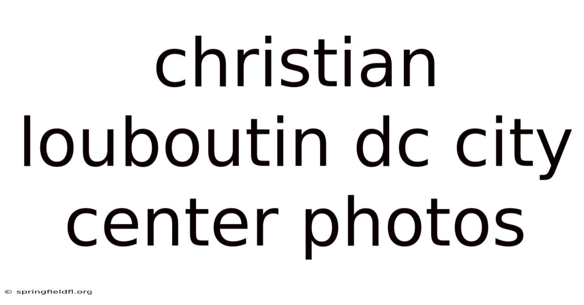 Christian Louboutin Dc City Center Photos