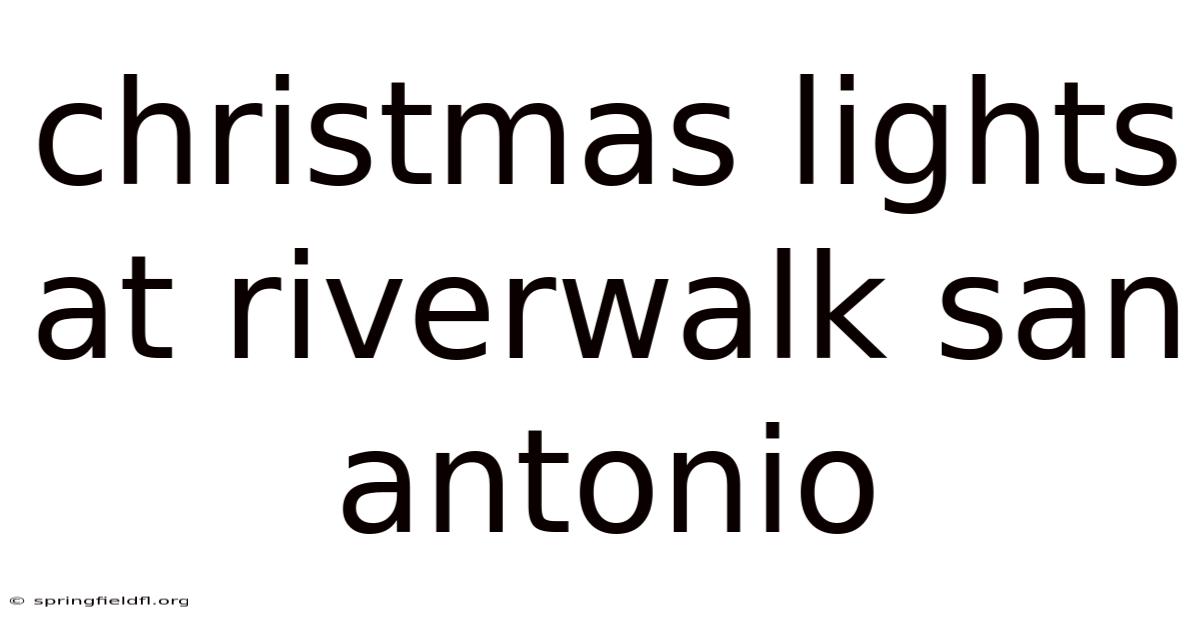 Christmas Lights At Riverwalk San Antonio