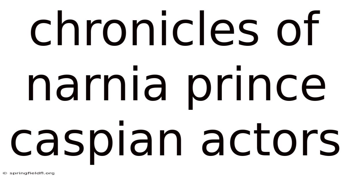 Chronicles Of Narnia Prince Caspian Actors