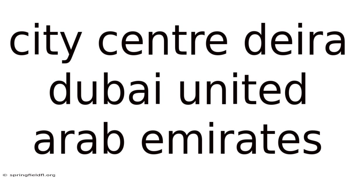 City Centre Deira Dubai United Arab Emirates