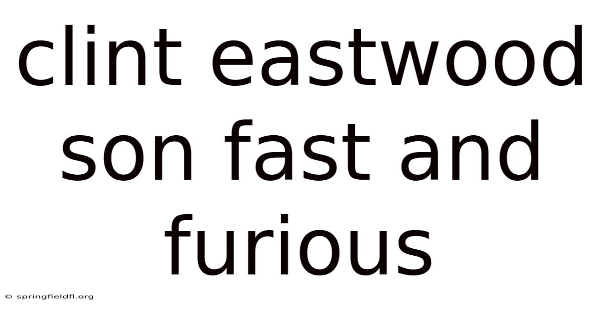 Clint Eastwood Son Fast And Furious