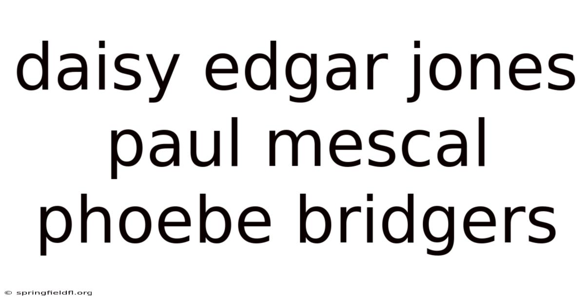 Daisy Edgar Jones Paul Mescal Phoebe Bridgers