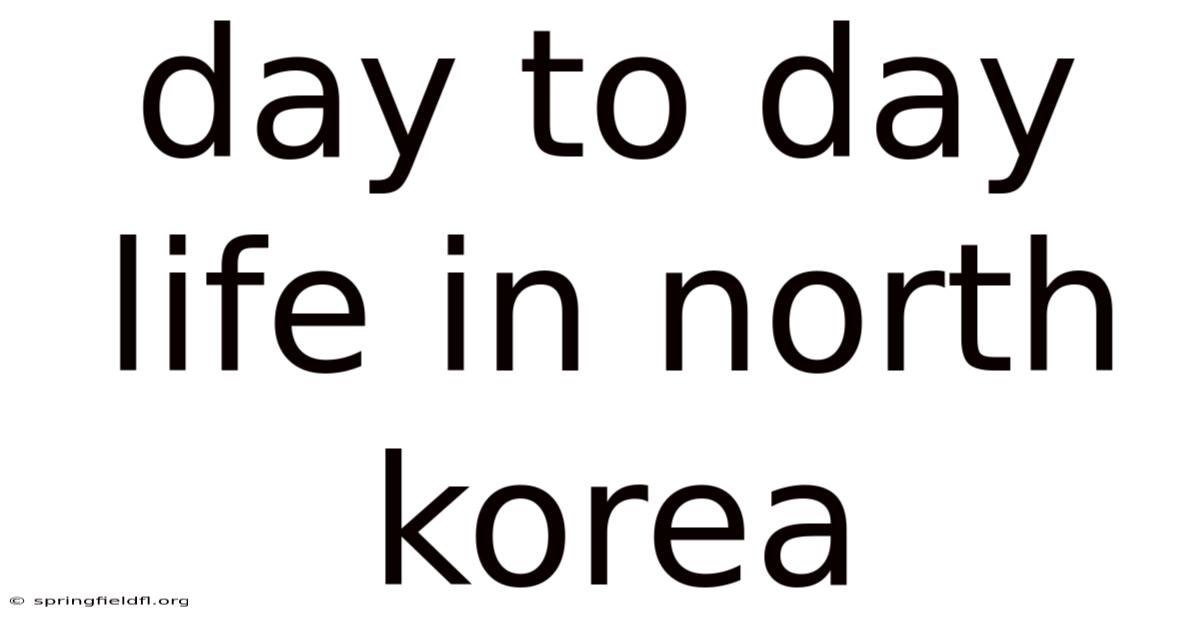 Day To Day Life In North Korea