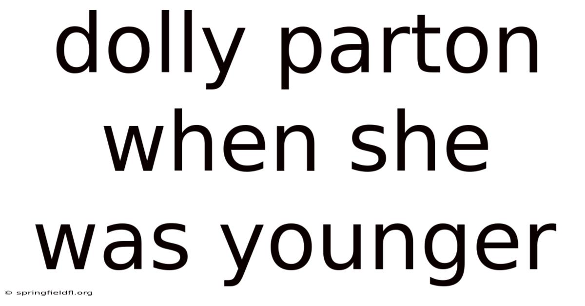 Dolly Parton When She Was Younger