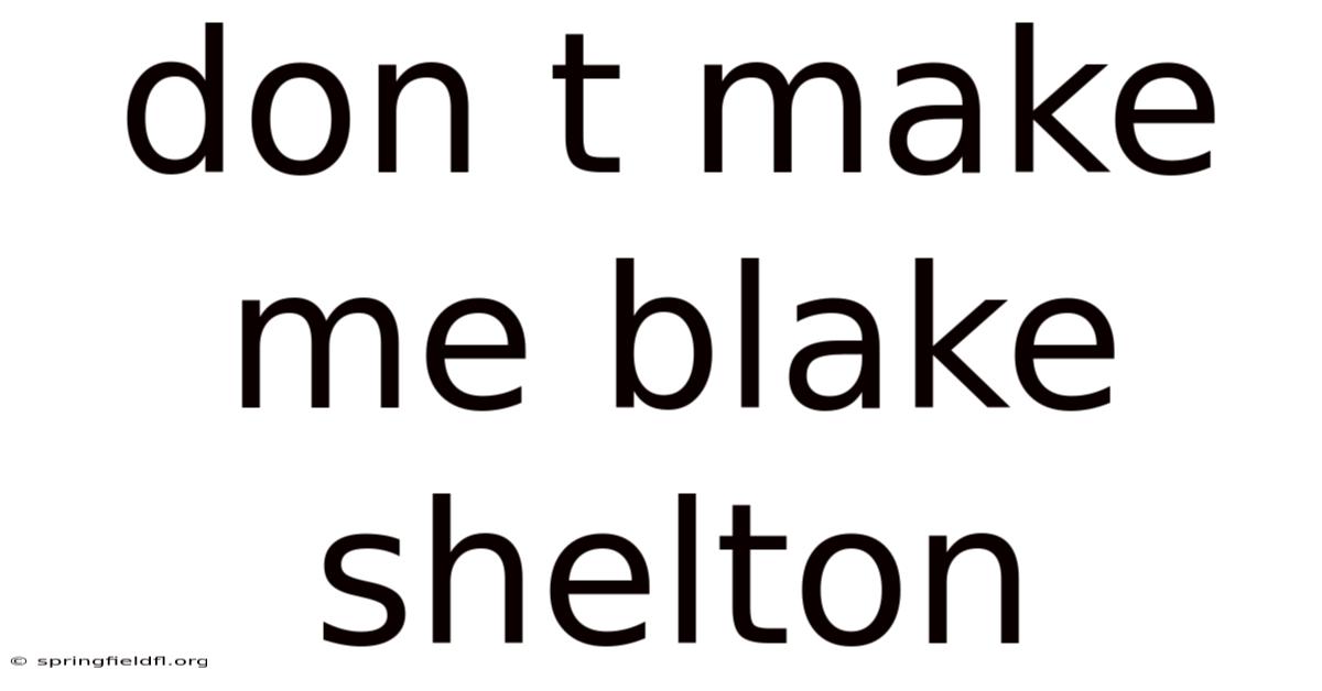 Don T Make Me Blake Shelton