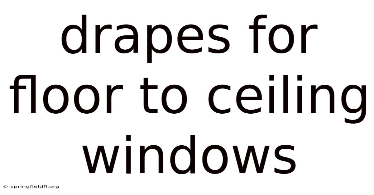 Drapes For Floor To Ceiling Windows