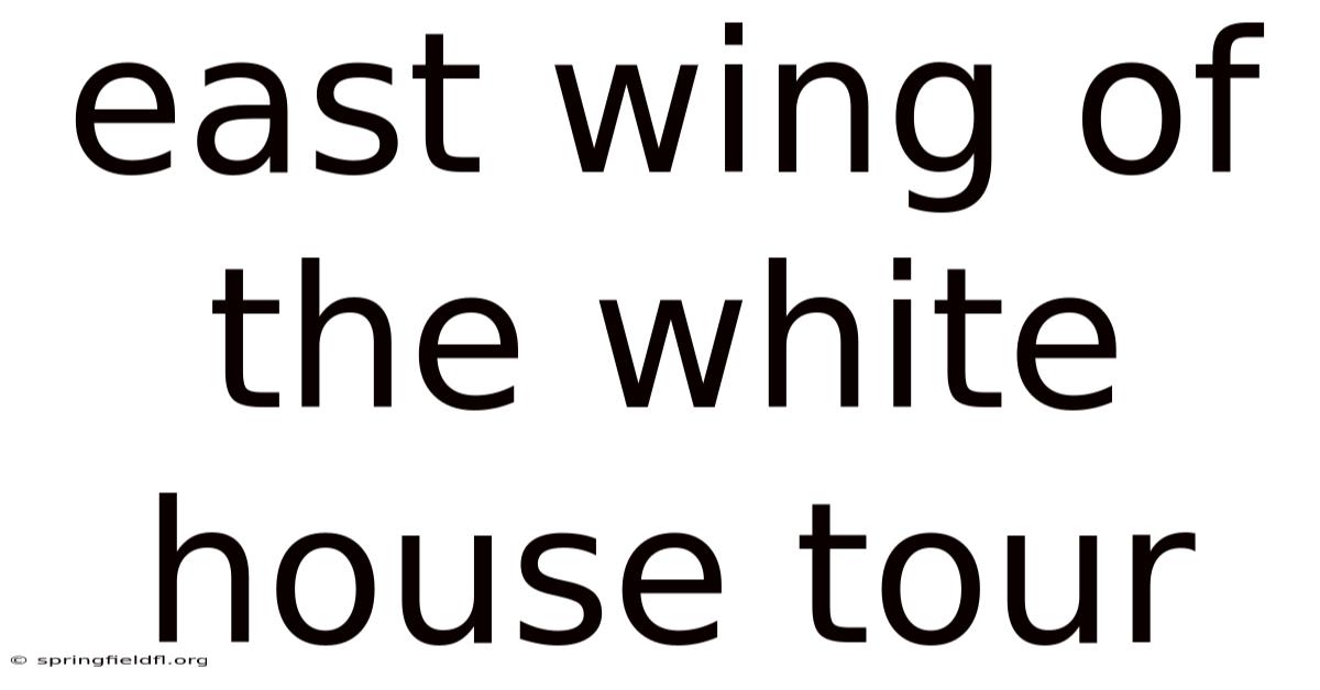 East Wing Of The White House Tour