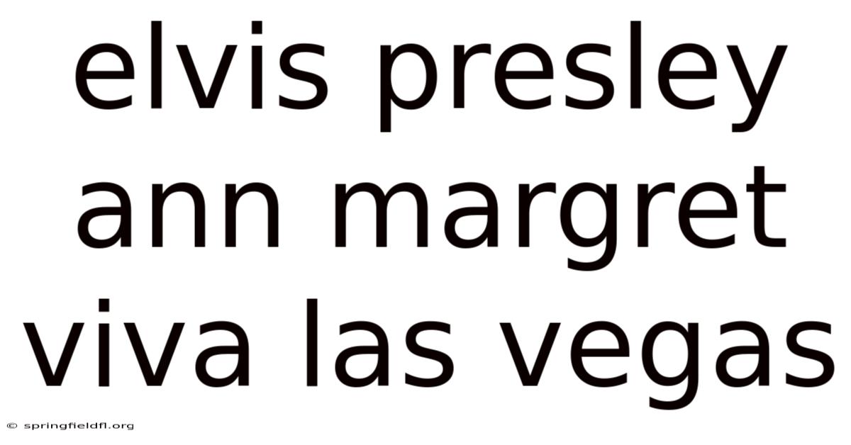 Elvis Presley Ann Margret Viva Las Vegas