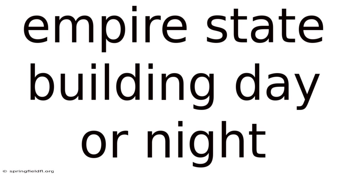 Empire State Building Day Or Night