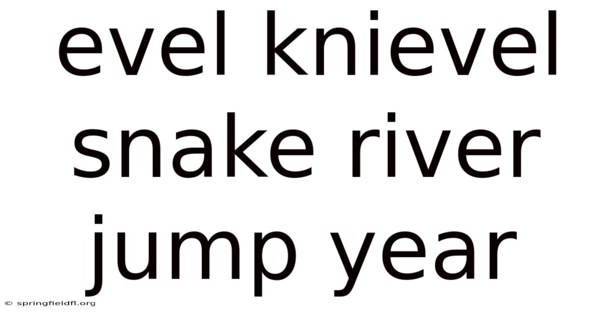 Evel Knievel Snake River Jump Year