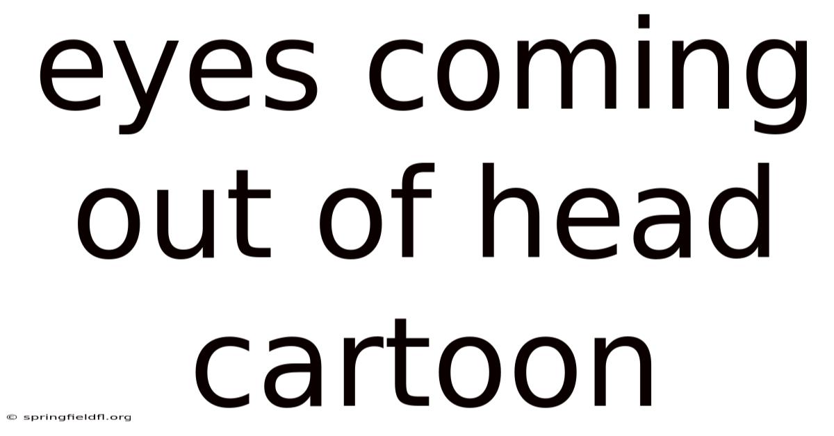 Eyes Coming Out Of Head Cartoon