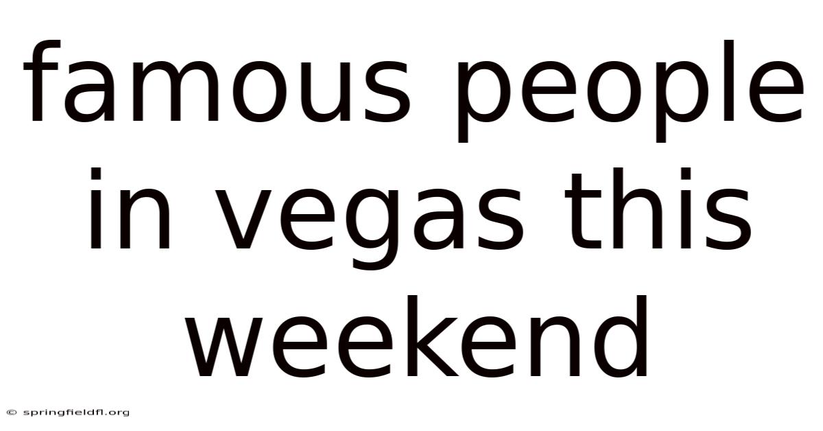 Famous People In Vegas This Weekend
