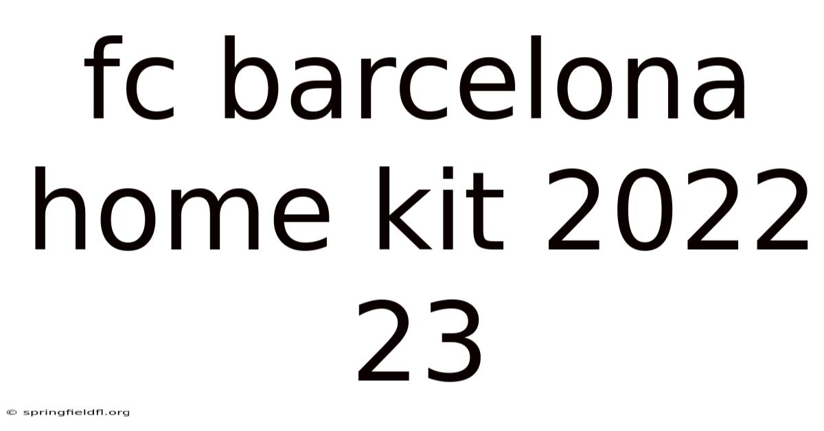 Fc Barcelona Home Kit 2022 23