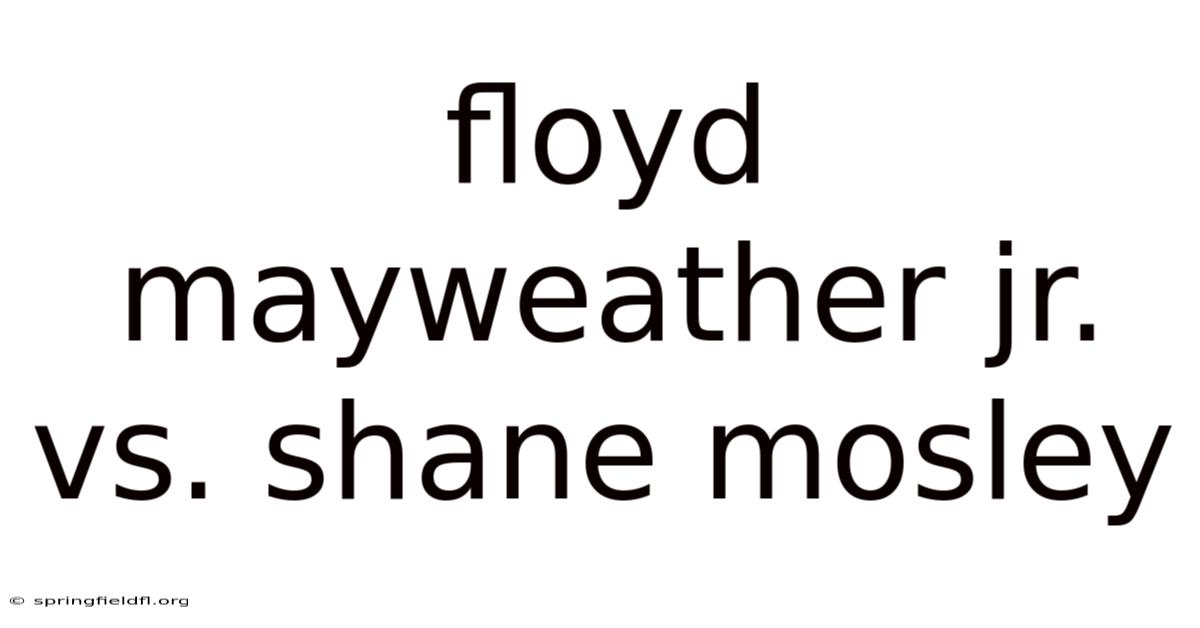 Floyd Mayweather Jr. Vs. Shane Mosley