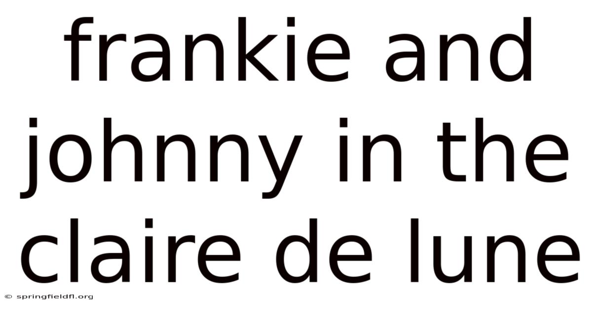 Frankie And Johnny In The Claire De Lune