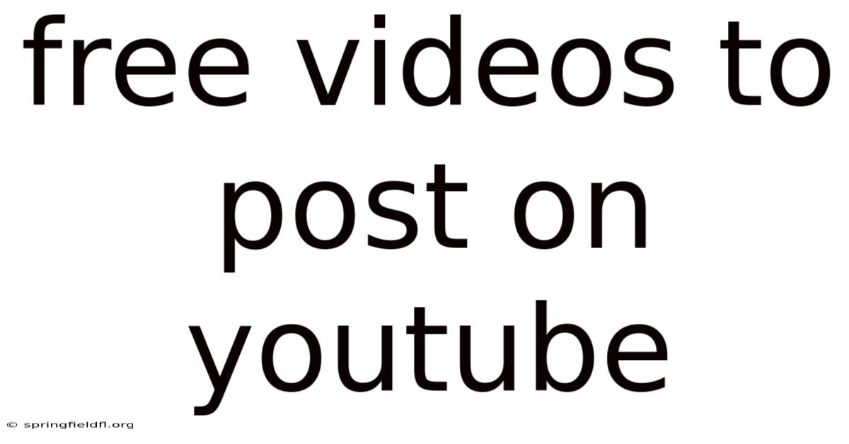 Free Videos To Post On Youtube