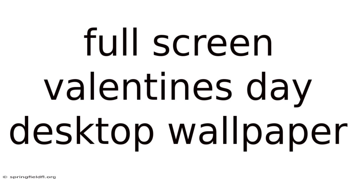 Full Screen Valentines Day Desktop Wallpaper