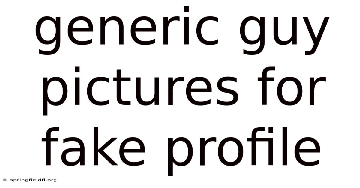 Generic Guy Pictures For Fake Profile