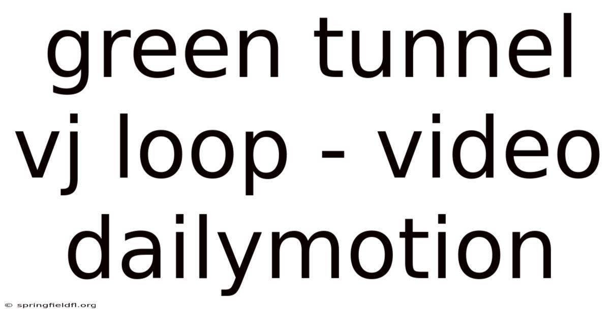 Green Tunnel Vj Loop - Video Dailymotion