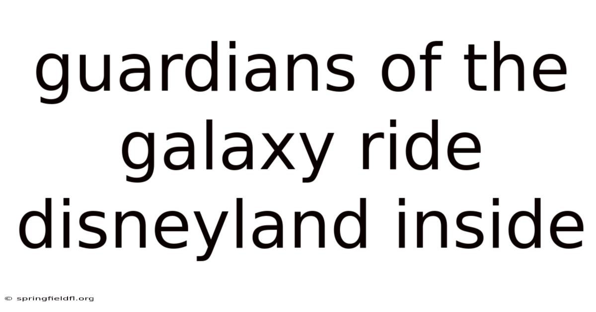 Guardians Of The Galaxy Ride Disneyland Inside