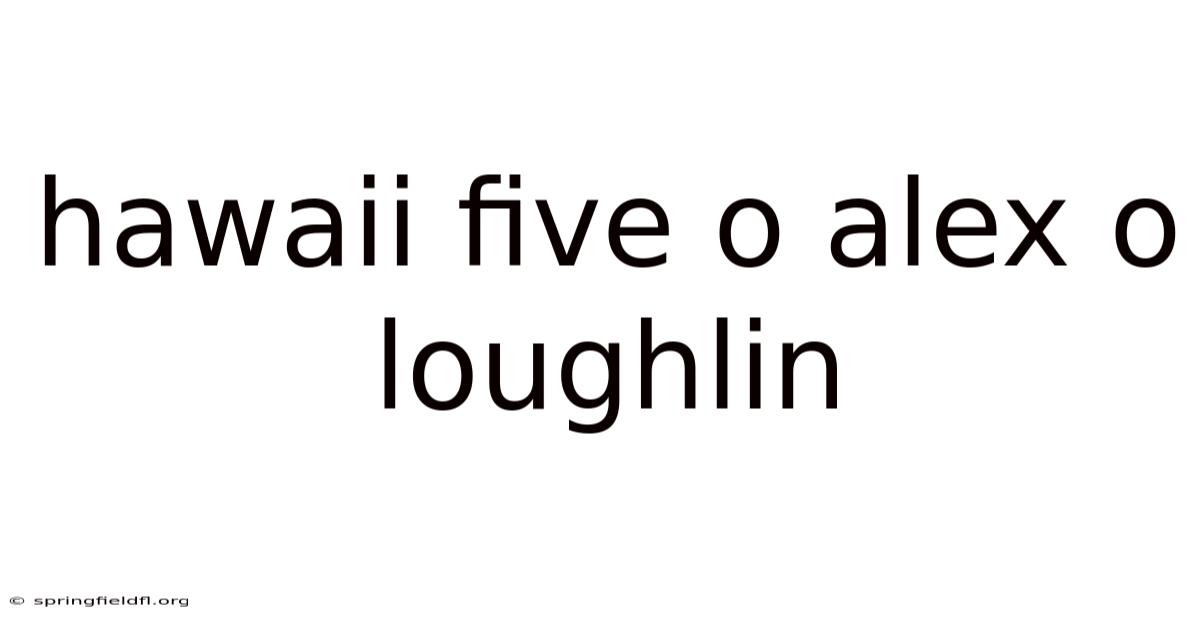 Hawaii Five O Alex O Loughlin