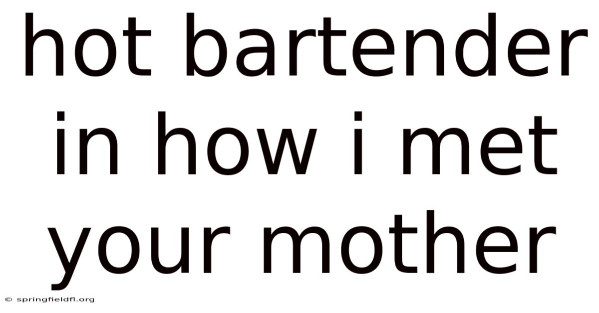 Hot Bartender In How I Met Your Mother