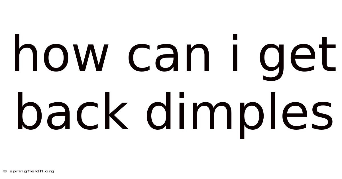 How Can I Get Back Dimples
