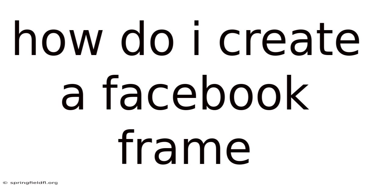 How Do I Create A Facebook Frame